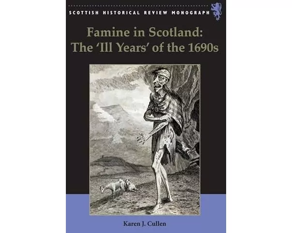 Famine in Scotland: The 'Ill Years' of the 1690s