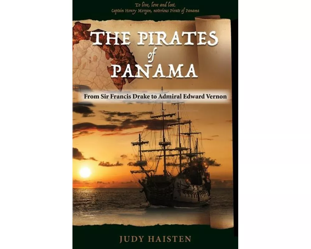 The Pirates of Panama, From Sir Francis Drake to Admiral Edward Vernon