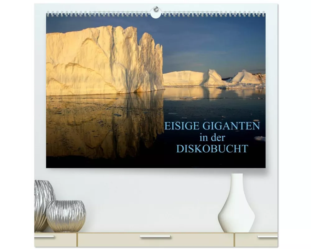 EISIGE GIGANTEN in der DISKOBUCHT (hochwertiger Premium Wandkalender 2026 DIN A2 quer), Kunstdruck in Hochglanz