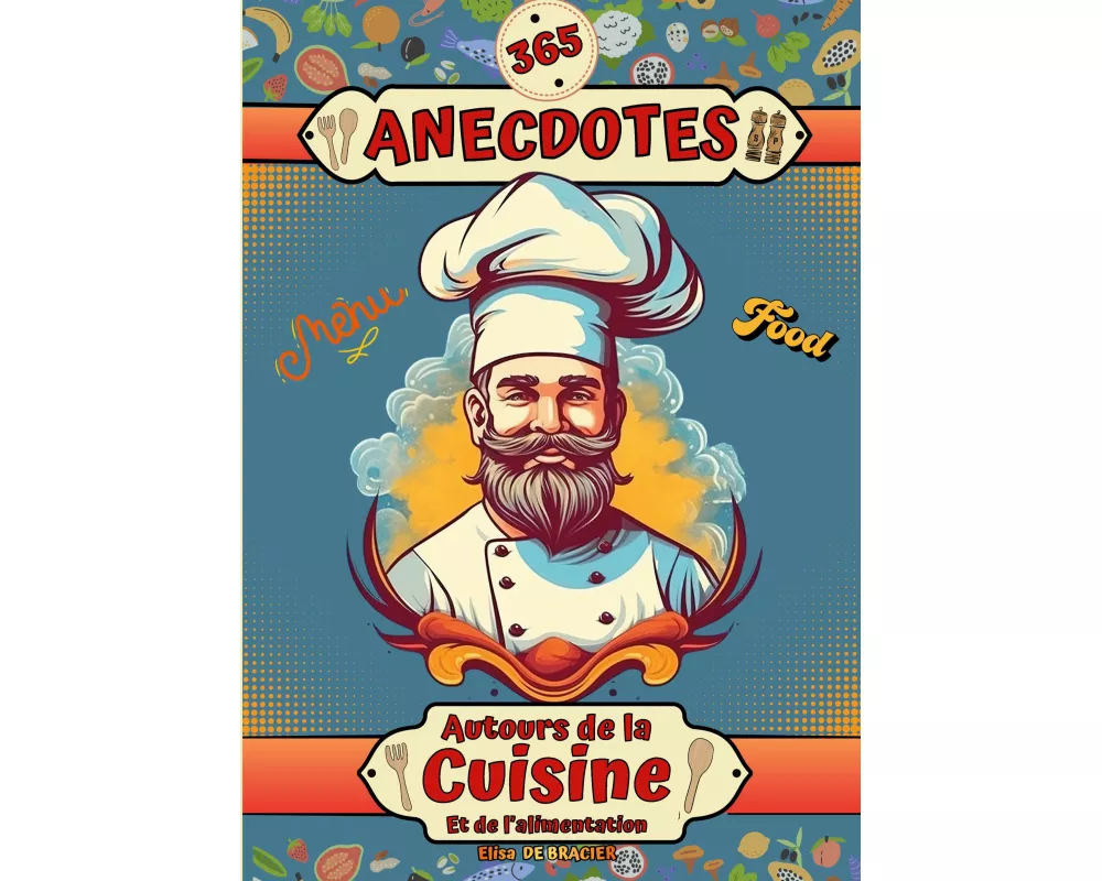 365 anecdotes autour de la cuisine et de l'alimentation