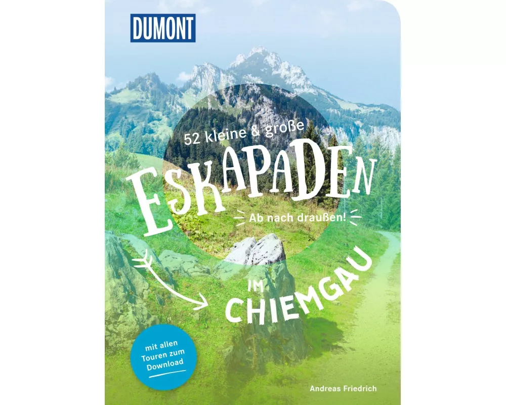 52 kleine & große Eskapaden im Chiemgau