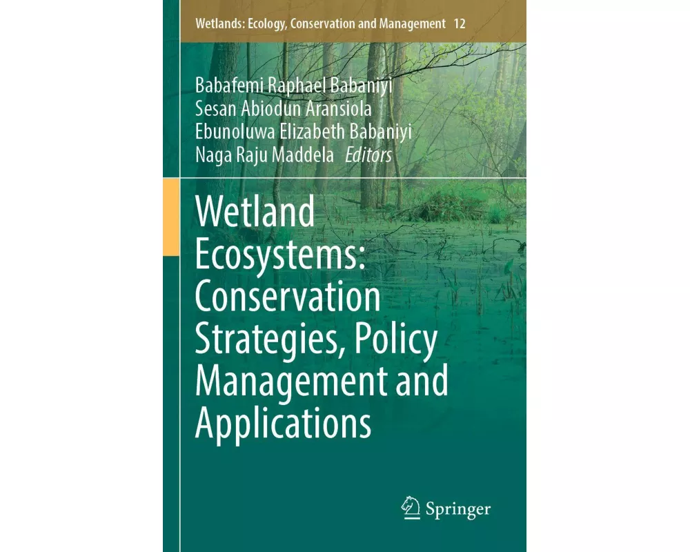 Wetland Ecosystems: Conservation Strategies, Policy Management and Applications