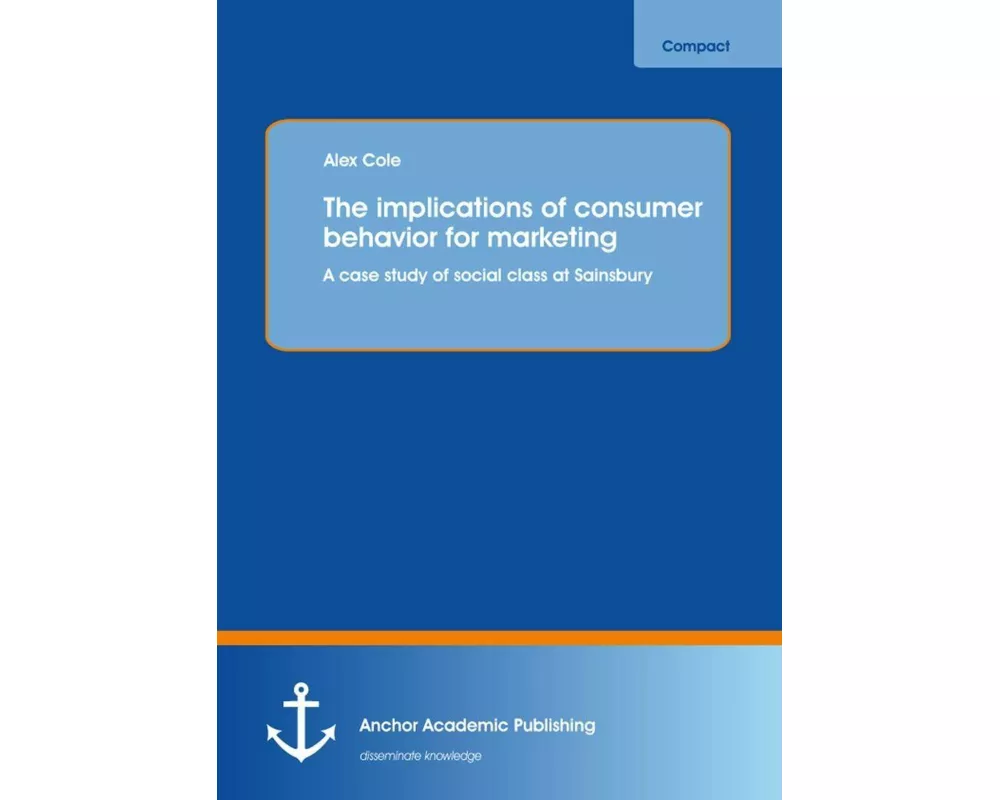 The implications of consumer behavior for marketing A case study of social class at Sainsbury