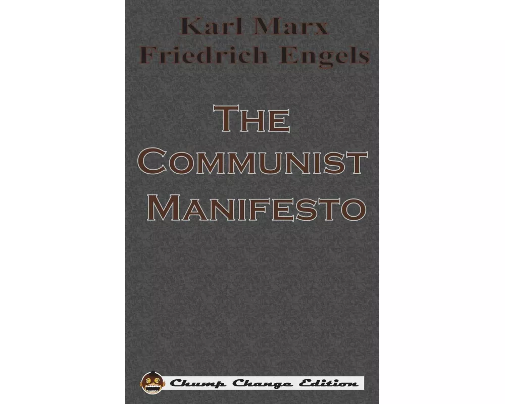 The Communist Manifesto (Chump Change Edition)