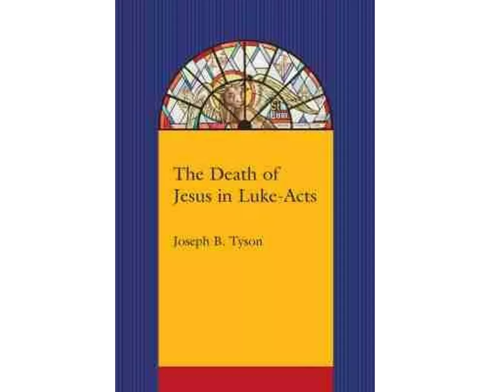 The Death of Jesus in Luke-Acts