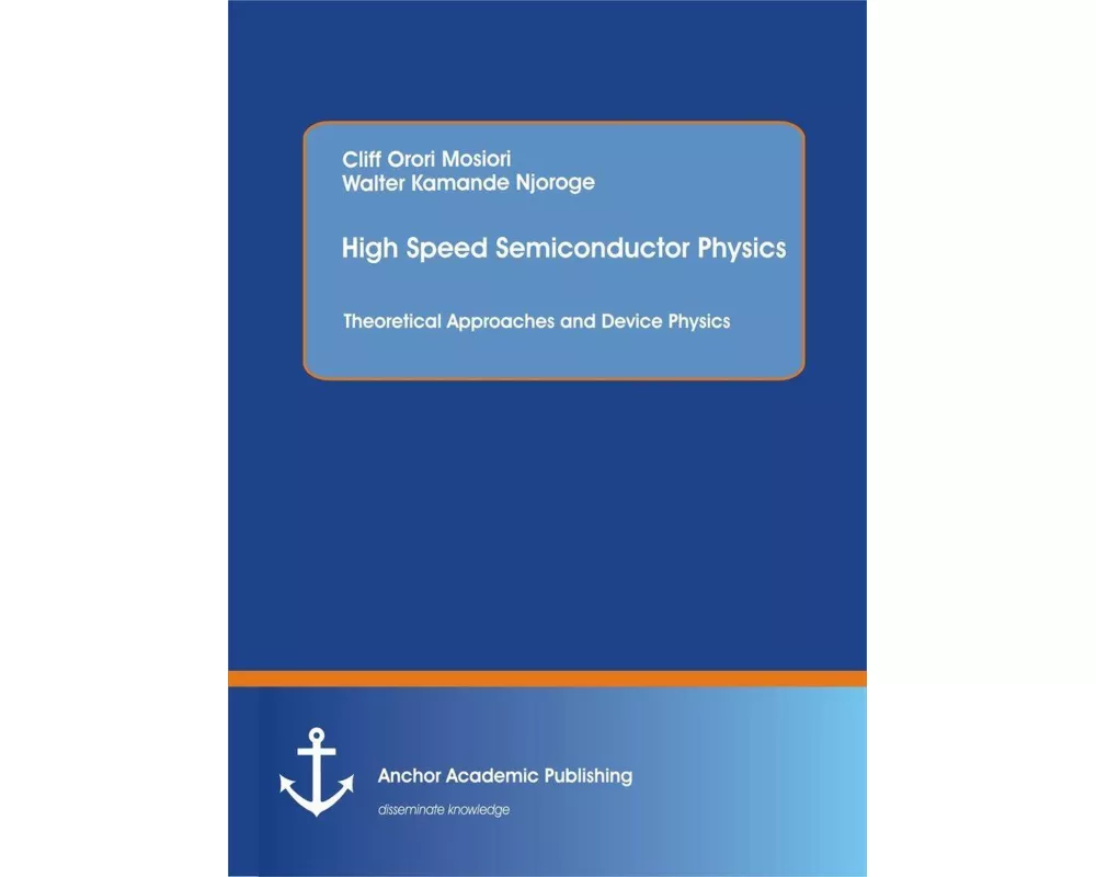High Speed Semiconductor Physics. Theoretical Approaches and Device Physics