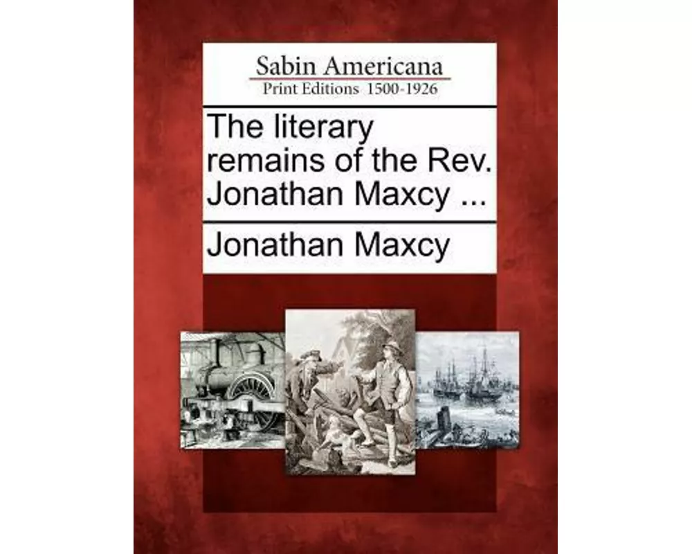 The Literary Remains of the REV. Jonathan Maxcy