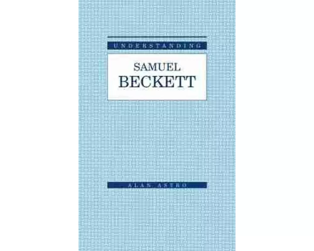 Understanding Samuel Beckett