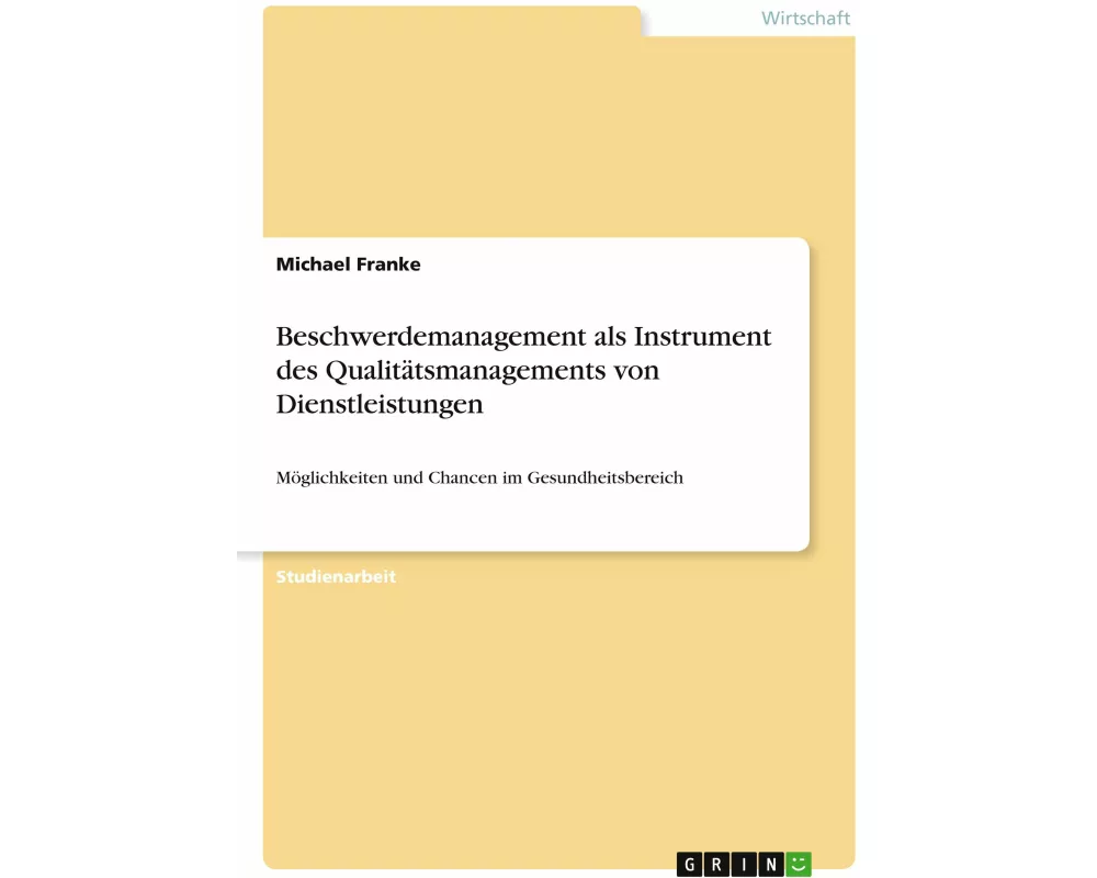 Beschwerdemanagement als Instrument des Qualitätsmanagements von Dienstleistungen