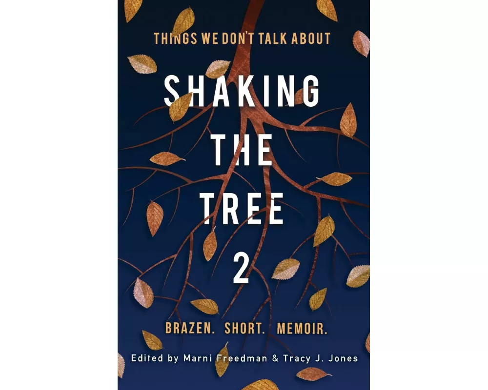 Shaking the Tree: Brazen. Short. Memoir (Vol. 2): Things We Don't Talk About