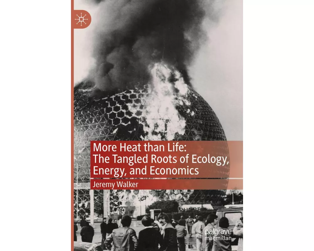 More Heat Than Life: The Tangled Roots of Ecology, Energy, and Economics