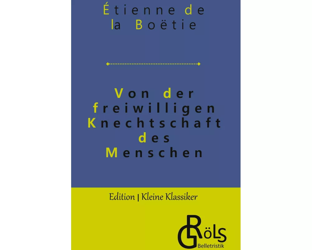 Von der freiwilligen Knechtschaft des Menschen