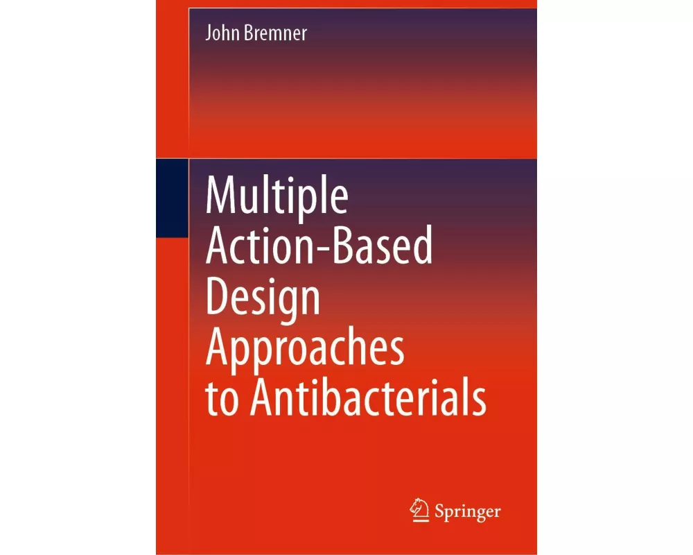 Multiple Action-Based Design Approaches to Antibacterials