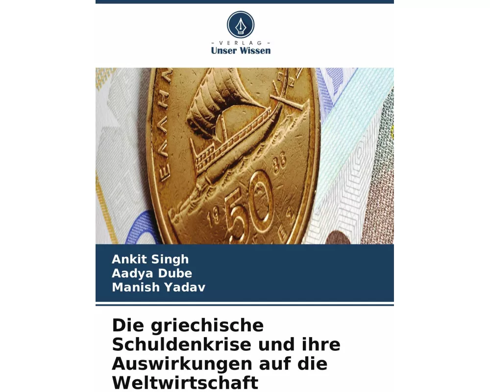 Die griechische Schuldenkrise und ihre Auswirkungen auf die Weltwirtschaft