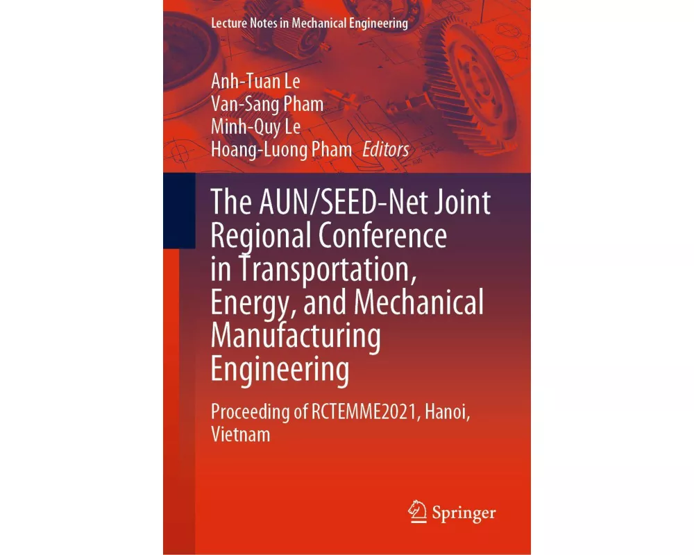 The AUN/SEED-Net Joint Regional Conference in Transportation, Energy, and Mechanical Manufacturing Engineering