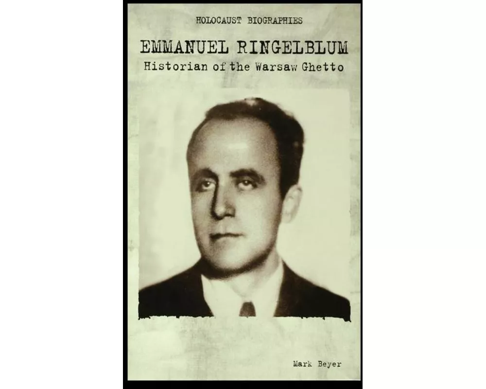 Emmanuel Ringelblum: Historian of the Warsaw Ghetto