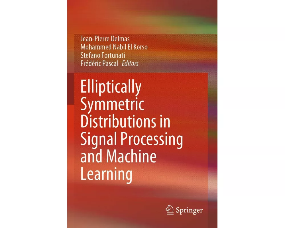 Elliptically Symmetric Distributions in Signal Processing and Machine Learning