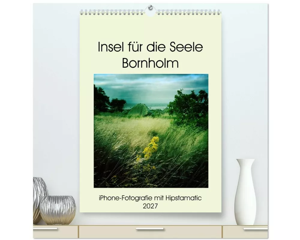 Insel für die Seele Bornholm (hochwertiger Premium Wandkalender 2027 DIN A2 hoch), Kunstdruck in Hochglanz