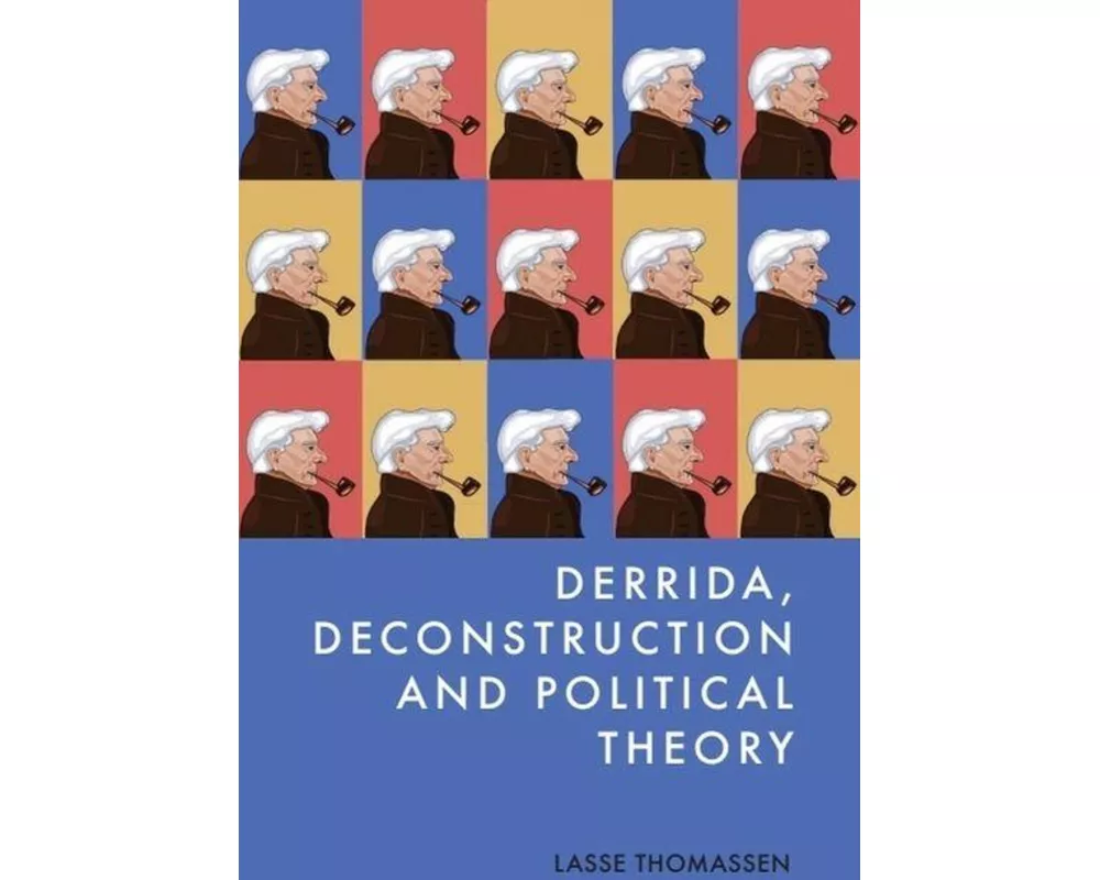 Derrida, Deconstruction and Political Theory