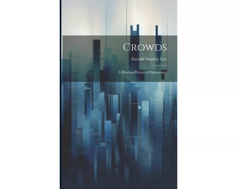 Crowds: A Moving-Picture of Democracy
