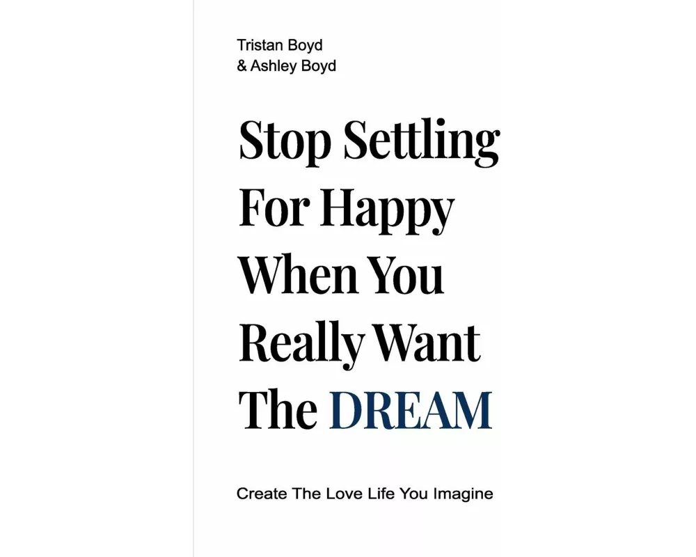 Stop Settling For Happy When You Really Want The Dream