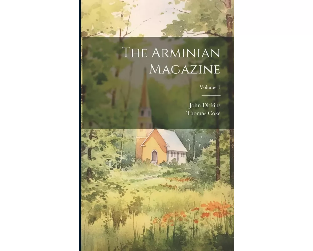The Arminian Magazine; Volume 1