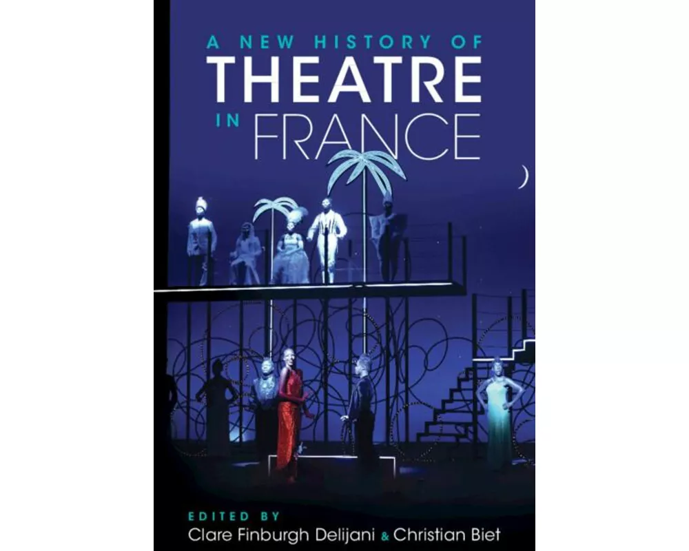 A New History of Theatre in France