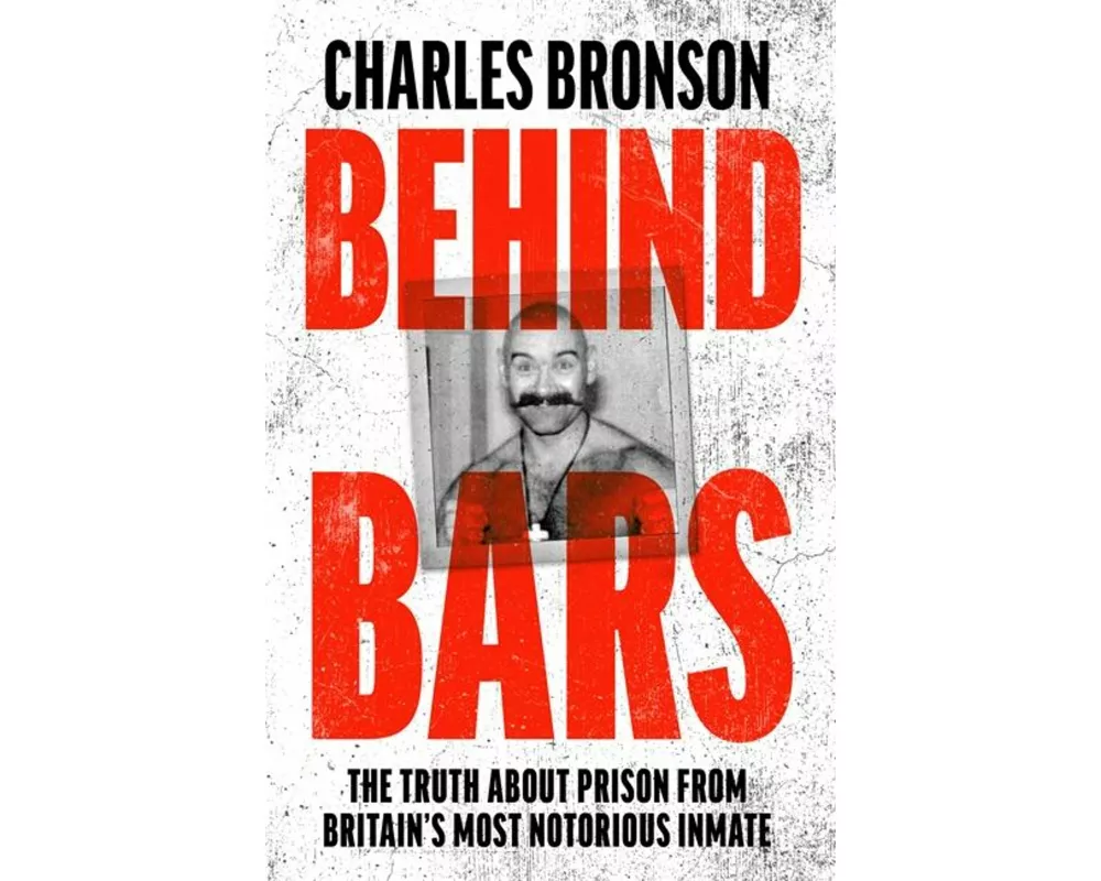 Behind Bars – Britain's Most Notorious Prisoner Reveals What Life is Like Inside