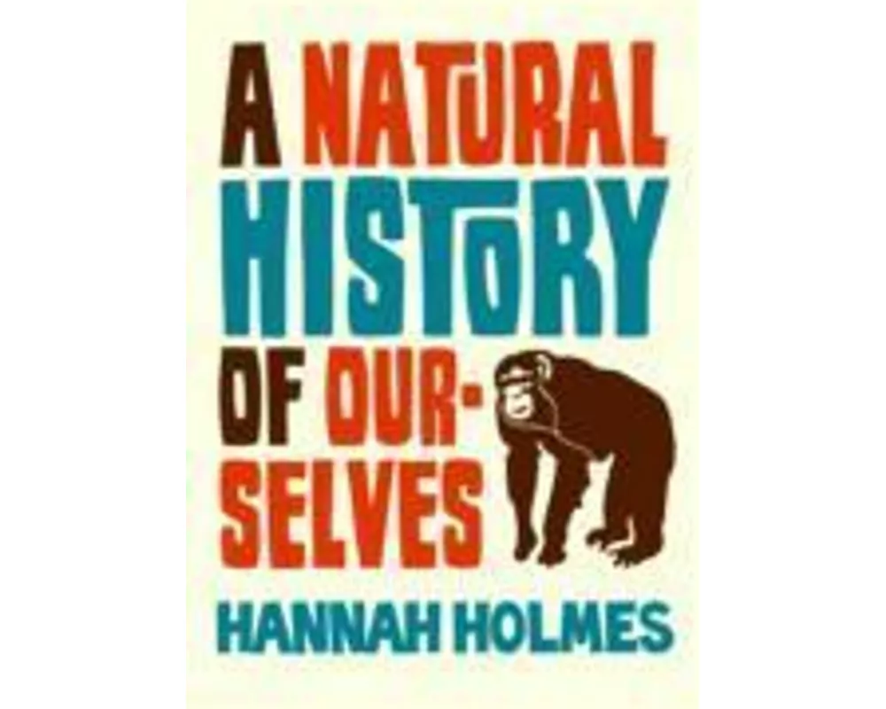 A Natural History of Ourselves