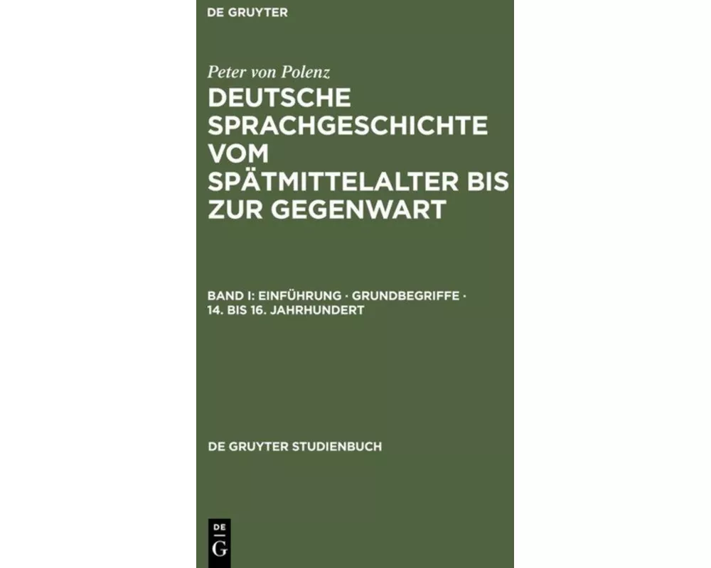 Peter von Polenz: Deutsche Sprachgeschichte vom Spätmittelalter bis zur Gegenwart / Einführung · Grundbegriffe · 14. bis 16. Jahrhundert