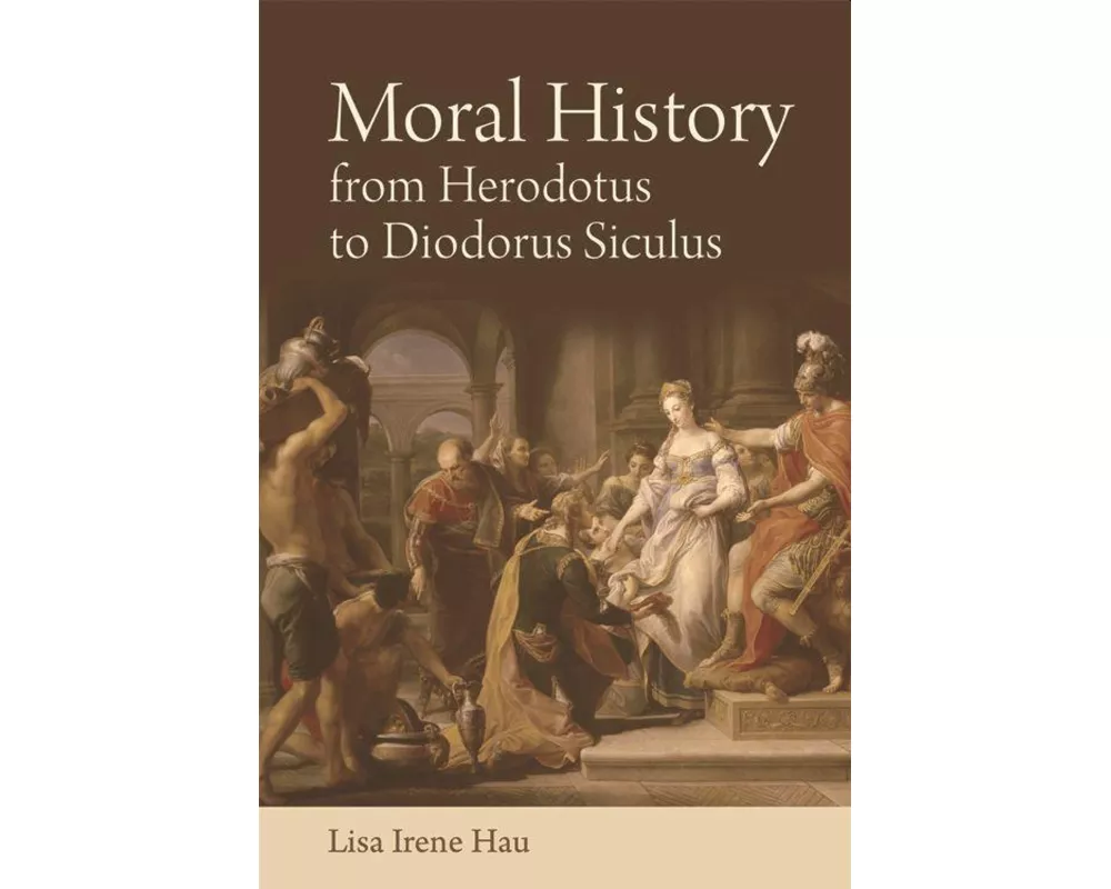 Moral History from Herodotus to Diodorus Siculus