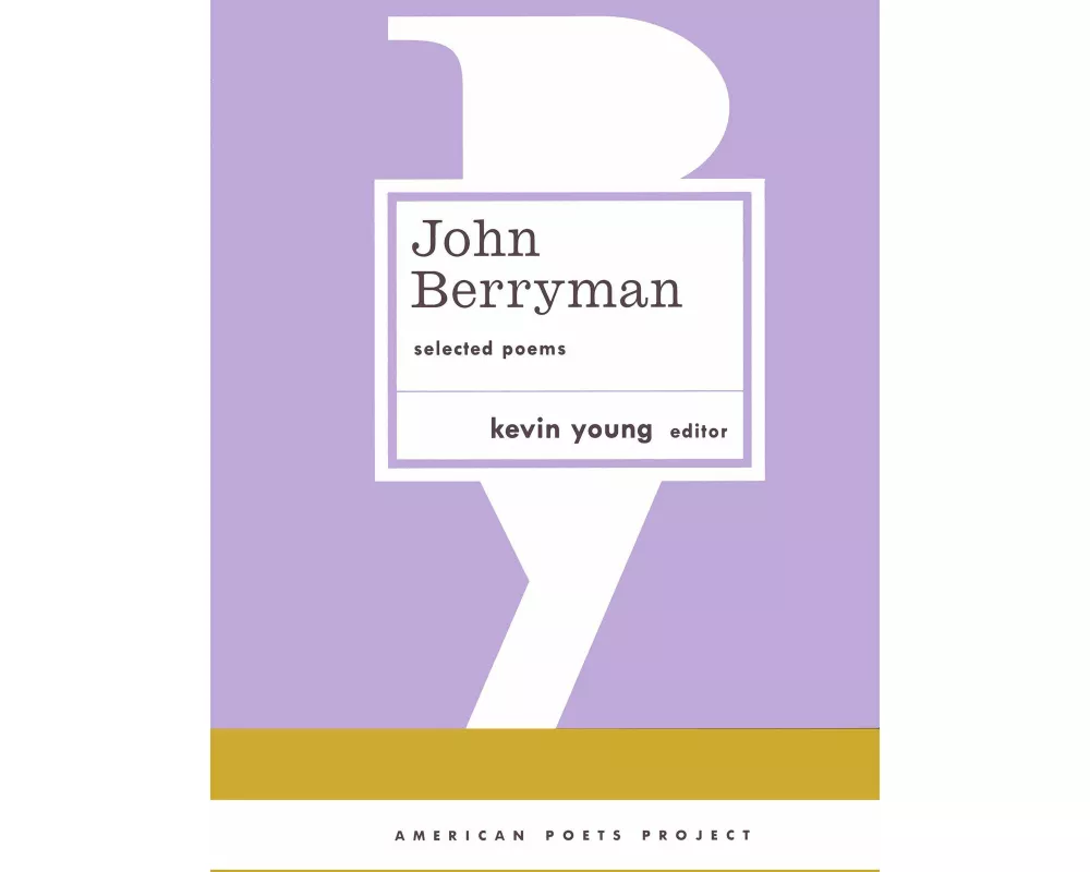 John Berryman: Selected Poems: (american Poets Project #11)