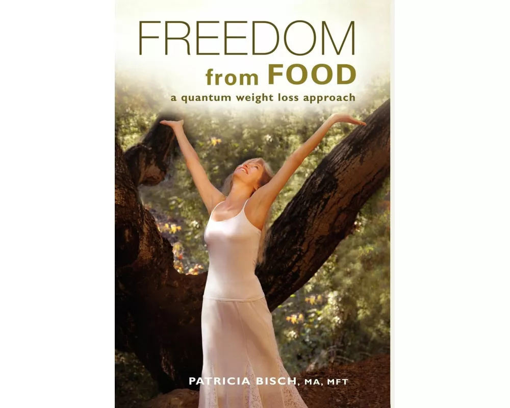 Freedom from Food; A Quantum Weight Loss Approach