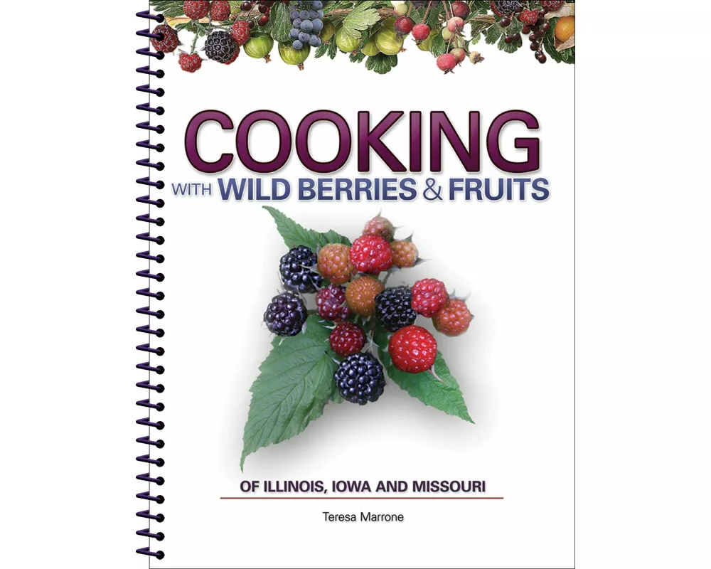 Cooking with Wild Berries & Fruits of Indiana, Kentucky and Ohio