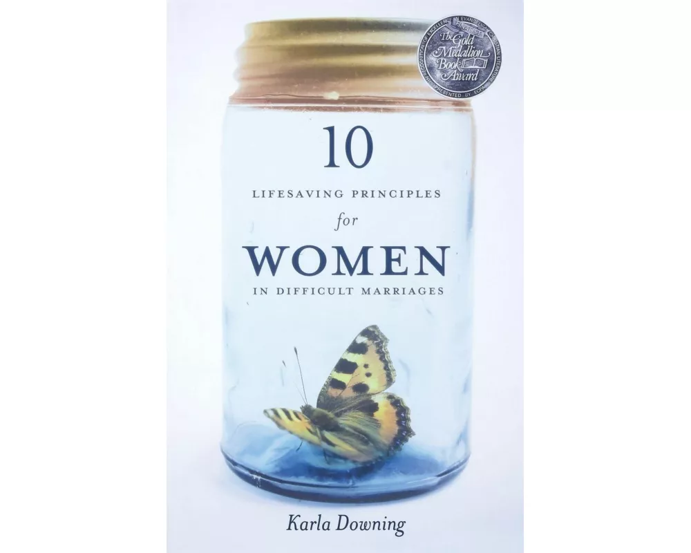 10 Lifesaving Principles for Women in Difficult Marriages (Revised)