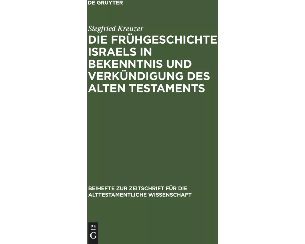Die Frühgeschichte Israels in Bekenntnis und Verkündigung des Alten Testaments
