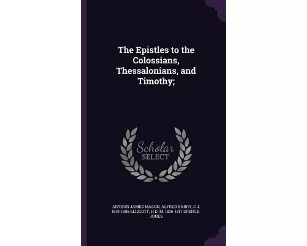 The Epistles to the Colossians, Thessalonians, and Timothy