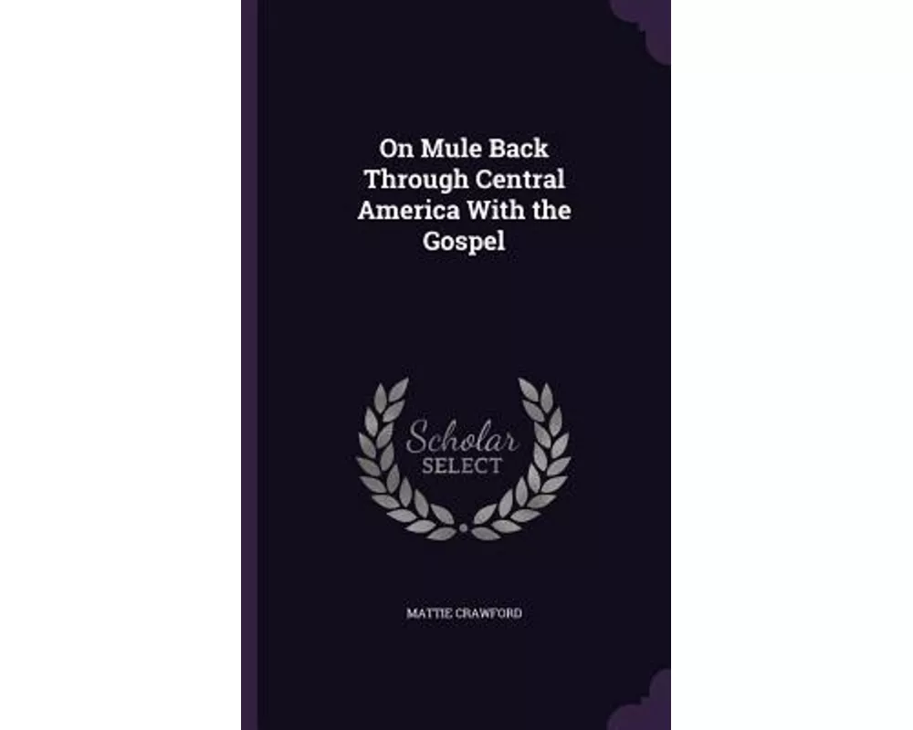 On Mule Back Through Central America With the Gospel