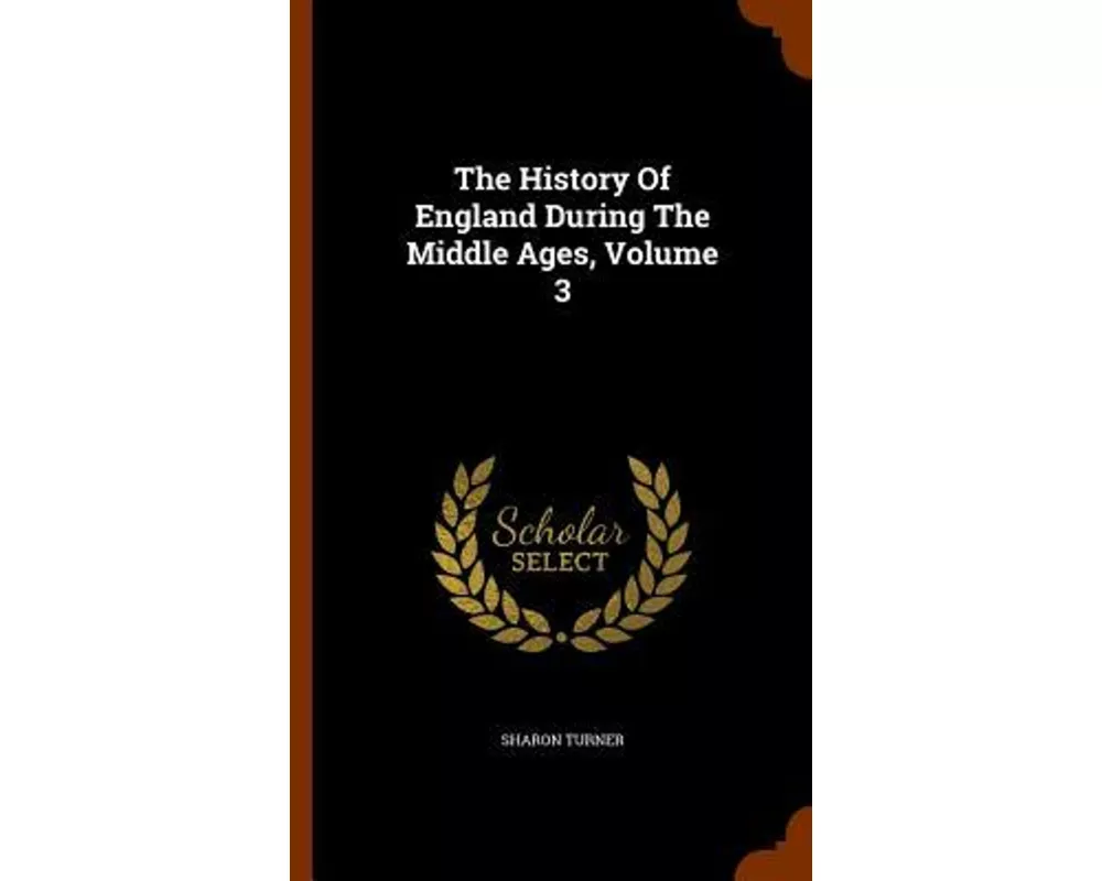 The History of England During the Middle Ages, Volume 3