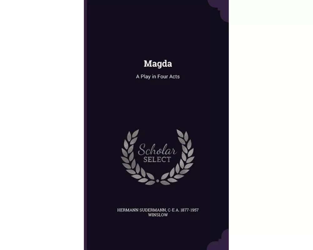 Magda: A Play in Four Acts