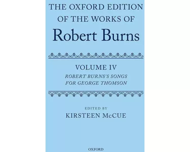The Oxford Edition of the Works of Robert Burns: Volume IV