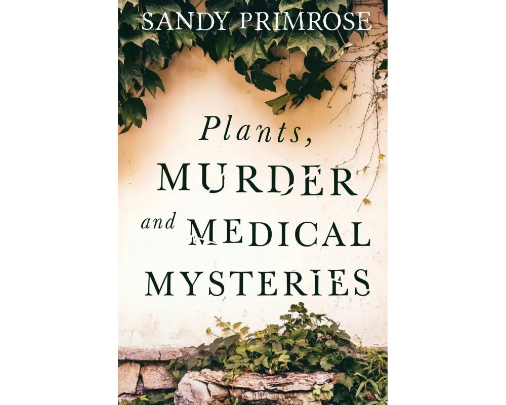 Plants, Murder and Medical Mysteries