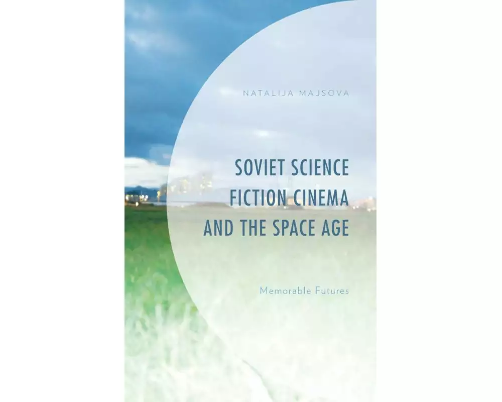 Soviet Science Fiction Cinema and the Space Age