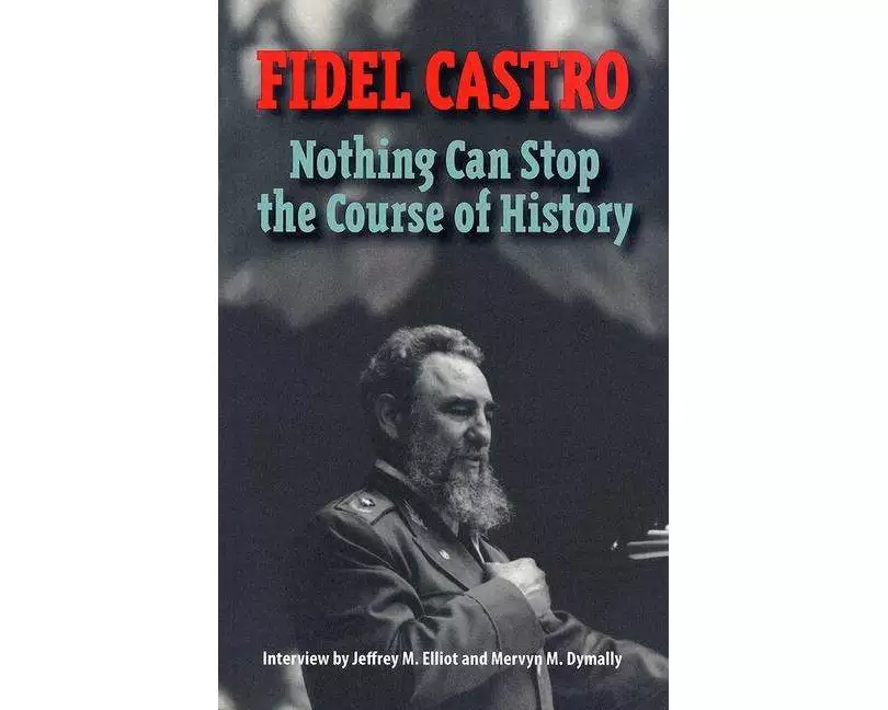 Castro, Fidel: Nothing Can Stop the Course of History