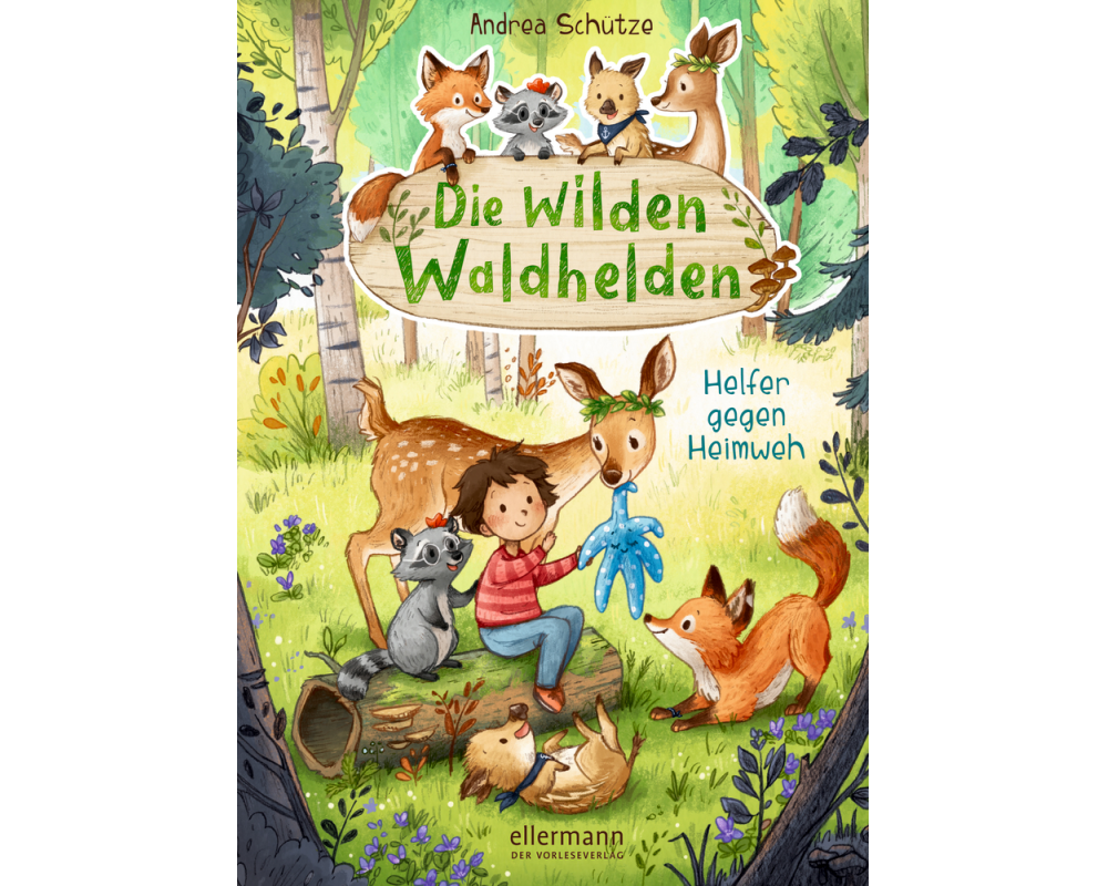 Die wilden Waldhelden. Helfer gegen Heimweh
