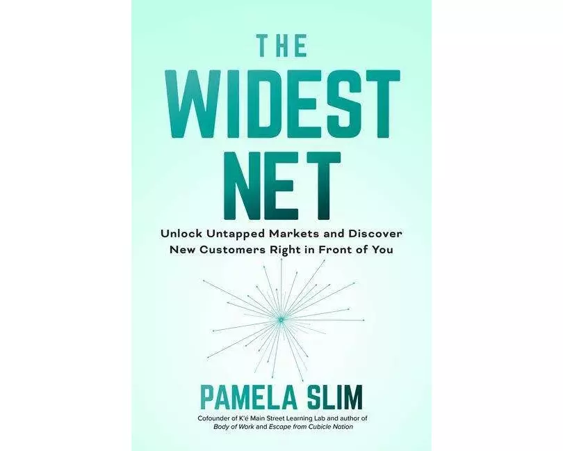 The Widest Net: Unlock Untapped Markets and Discover New Customers Right in Front of You