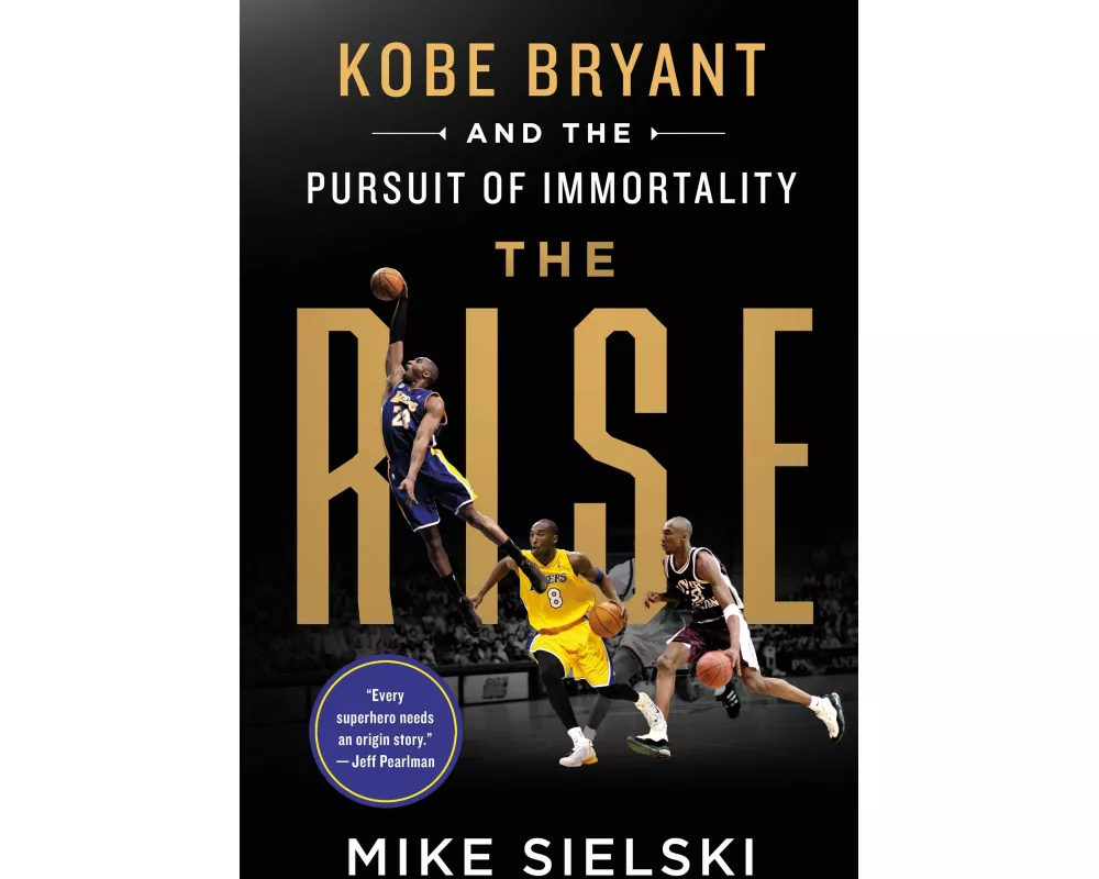 The Rise: Kobe Bryant and the Pursuit of Immortality