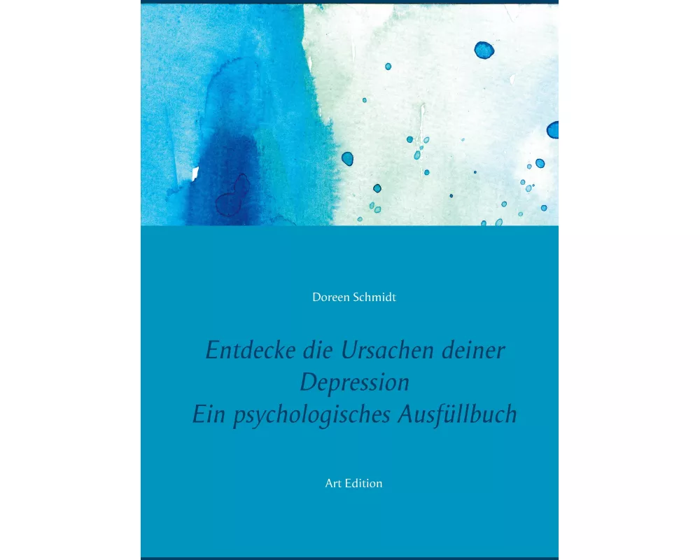 Entdecke die Ursachen deiner Depression. Ein psychologisches Ausfüllbuch