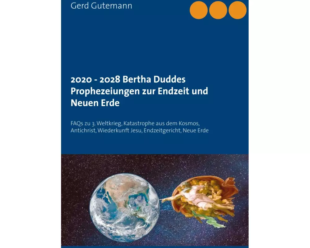 2020 - 2028 Bertha Duddes Prophezeiungen zur Endzeit und Neuen Erde