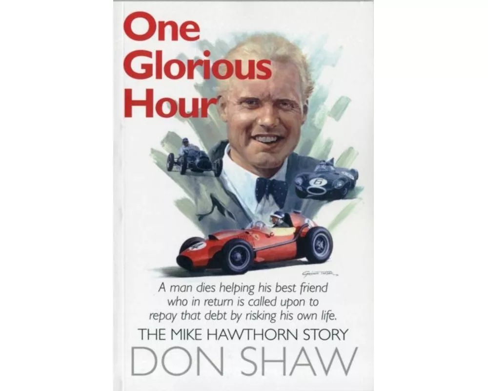 Mike Hawthorn One Glorious Hour